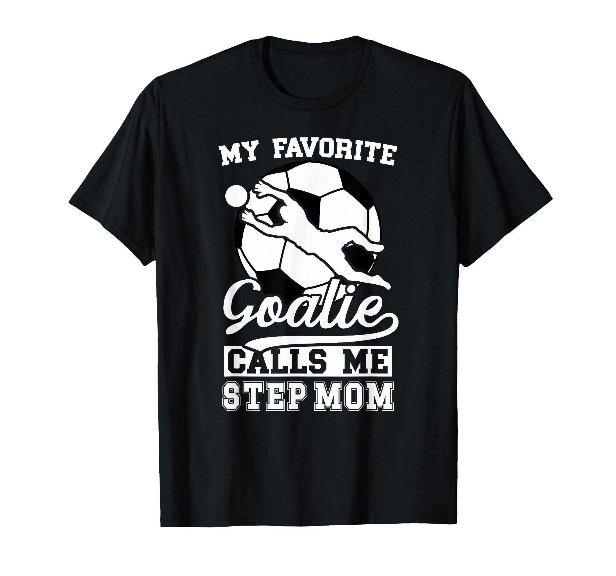 Proud Soccer Goalie Step Mom Soccer T-Shirt - Novelty Apparel for Adults - T-Shirt, Sweatshirt, Hoodie