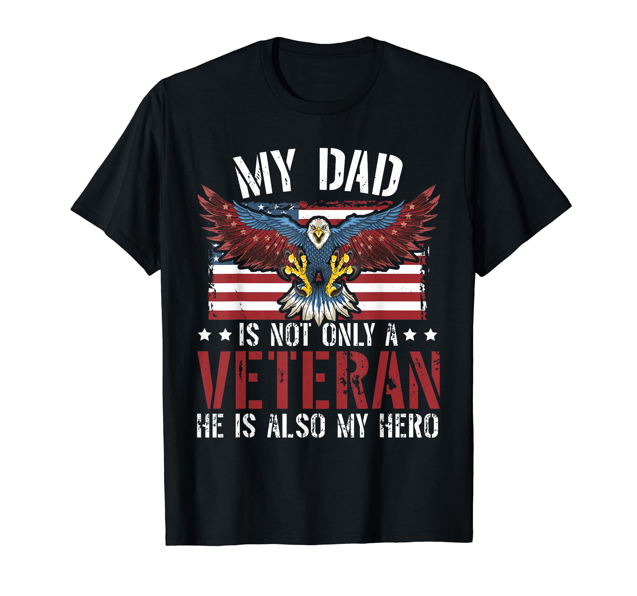 Patriotic Veterans Day My Dad Veteran My T-Shirt - Custom Art Print Unisex - T-Shirt, Sweatshirt, Hoodie