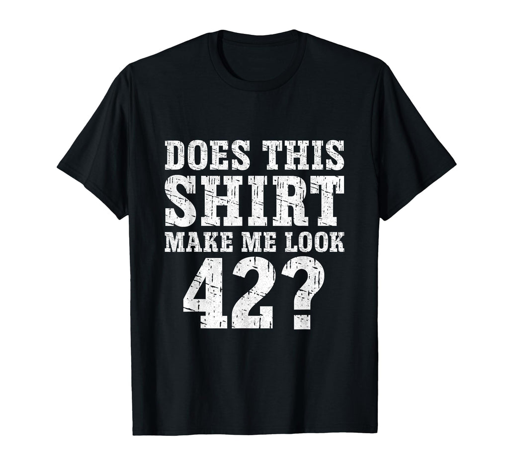 42Th Birthday Decorations 42 Year Old T-Shirt - Fun Novelty Design Unisex - T-Shirt, Sweatshirt, Hoodie