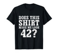 42Th Birthday Decorations 42 Year Old T-Shirt - Fun Novelty Design Unisex - T-Shirt, Sweatshirt, Hoodie