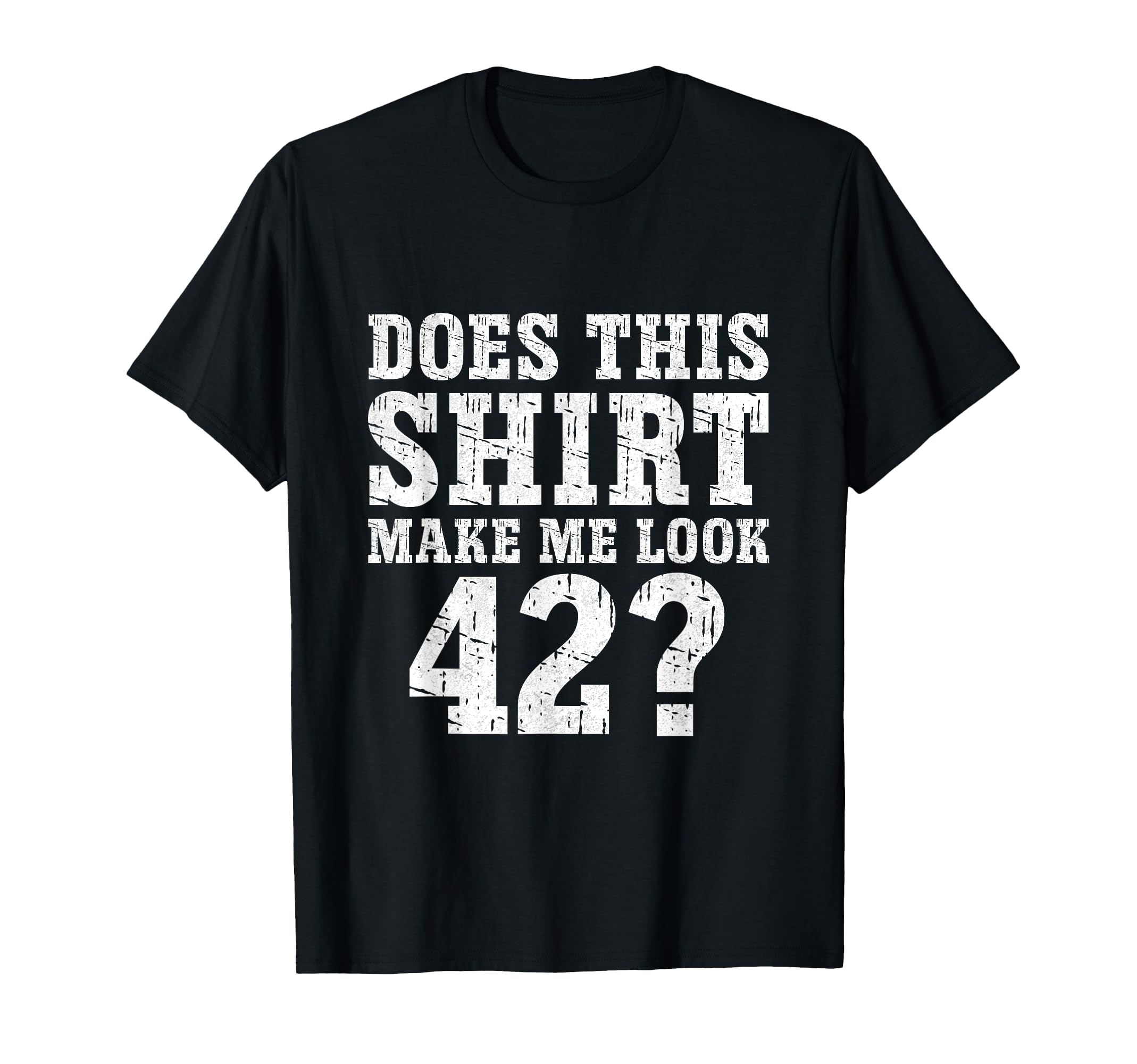 42Th Birthday Decorations 42 Year Old T-Shirt - Fun Novelty Design Unisex - T-Shirt, Sweatshirt, Hoodie