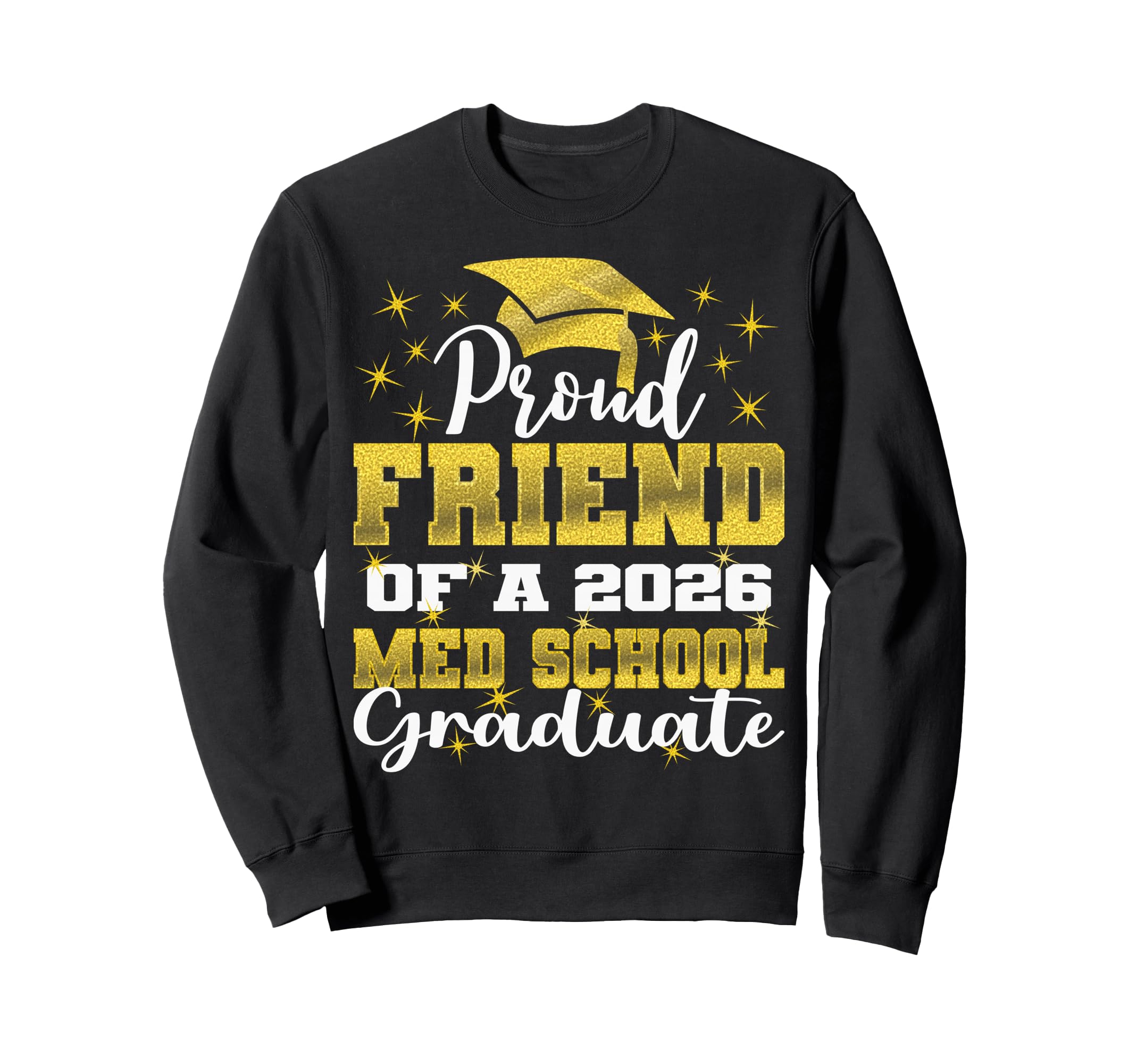 Proud Friend 2026 Class Med School Sweatshirt - Streetwear Style Unisex - T-Shirt, Sweatshirt, Hoodie