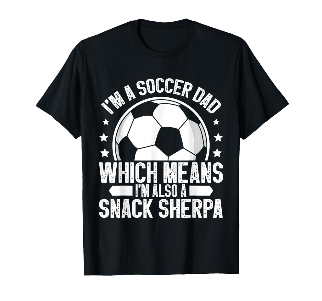 Im Also Snack Sherpa Soccer Dad T-Shirt - Casual Everyday Wear for Adults - T-Shirt, Sweatshirt, Hoodie