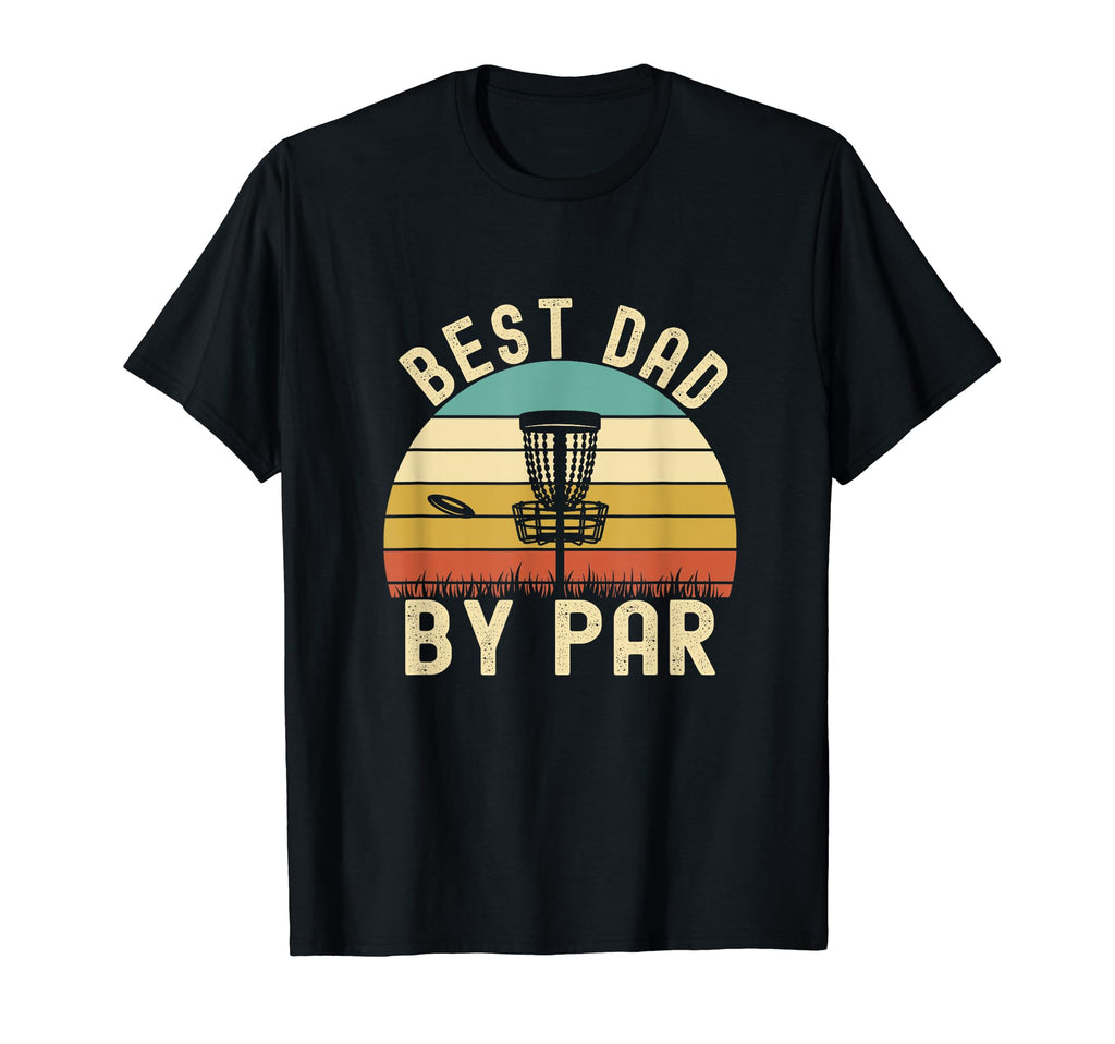 Best Dad Par Funny Disc Golf Dad T-Shirt - Graphic Print Unisex - T-Shirt, Sweatshirt, Hoodie