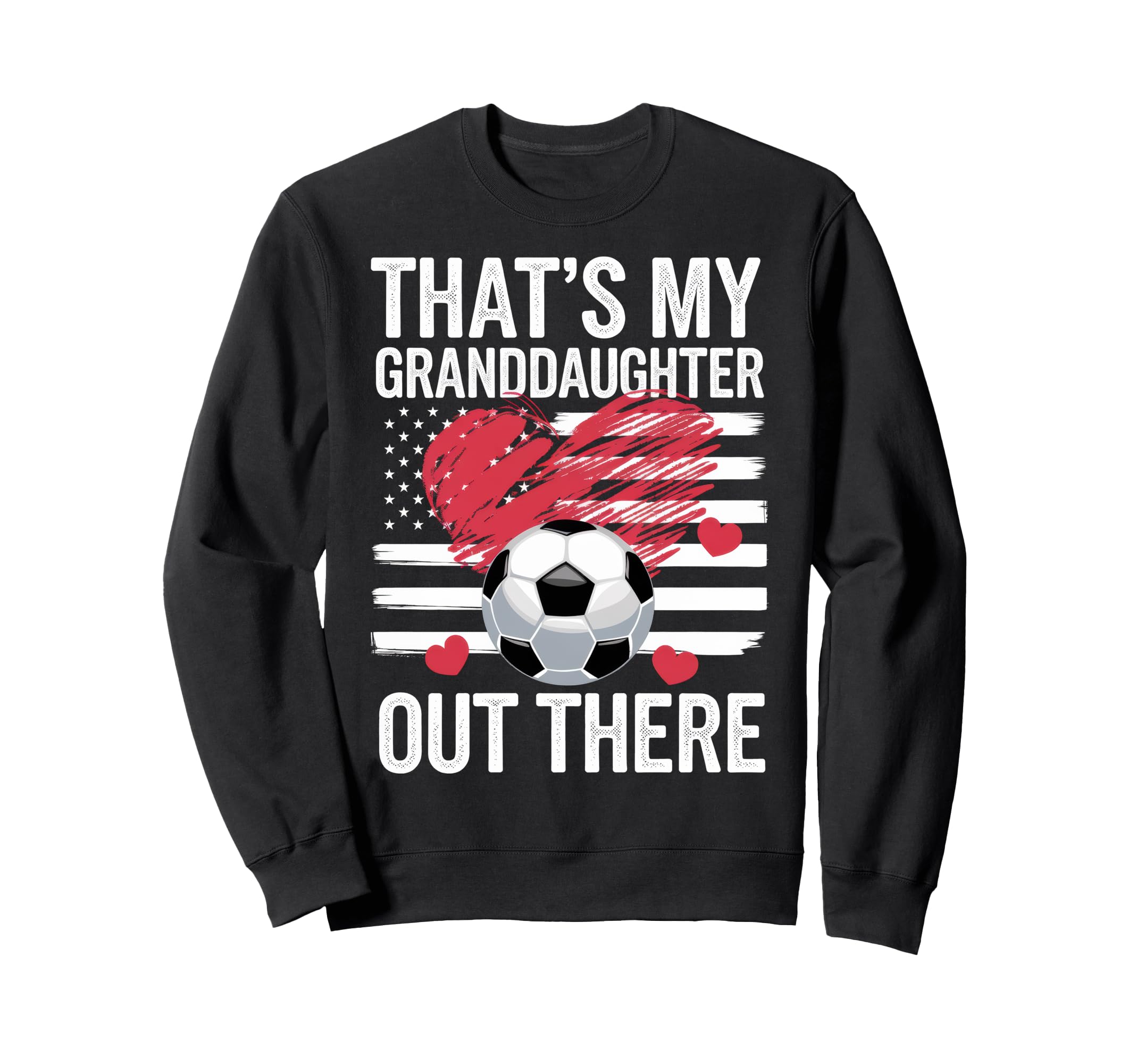 Thats My Granddaughter Out Sweatshirt - Casual Everyday Wear for Adults - T-Shirt, Sweatshirt, Hoodie