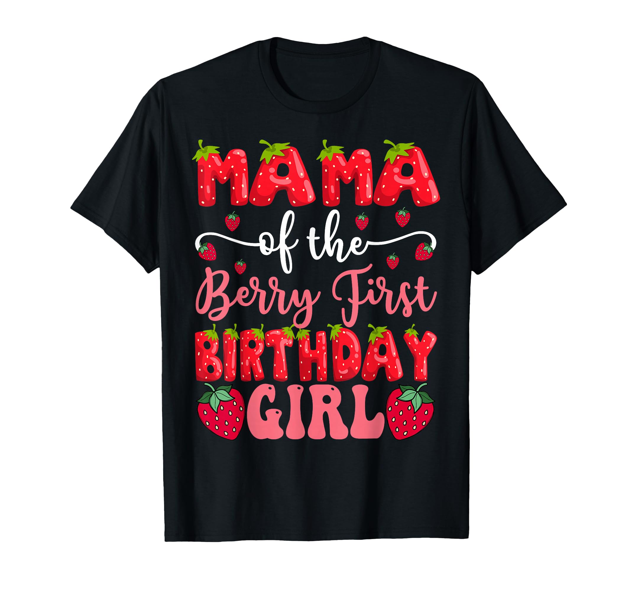 Mama Berry First Birthday Strawberry T-Shirt - Streetwear Style Unisex - T-Shirt, Sweatshirt, Hoodie