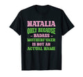Badass Natalia Name Unique Nickname T-Shirt - Streetwear Style Unisex - T-Shirt, Sweatshirt, Hoodie