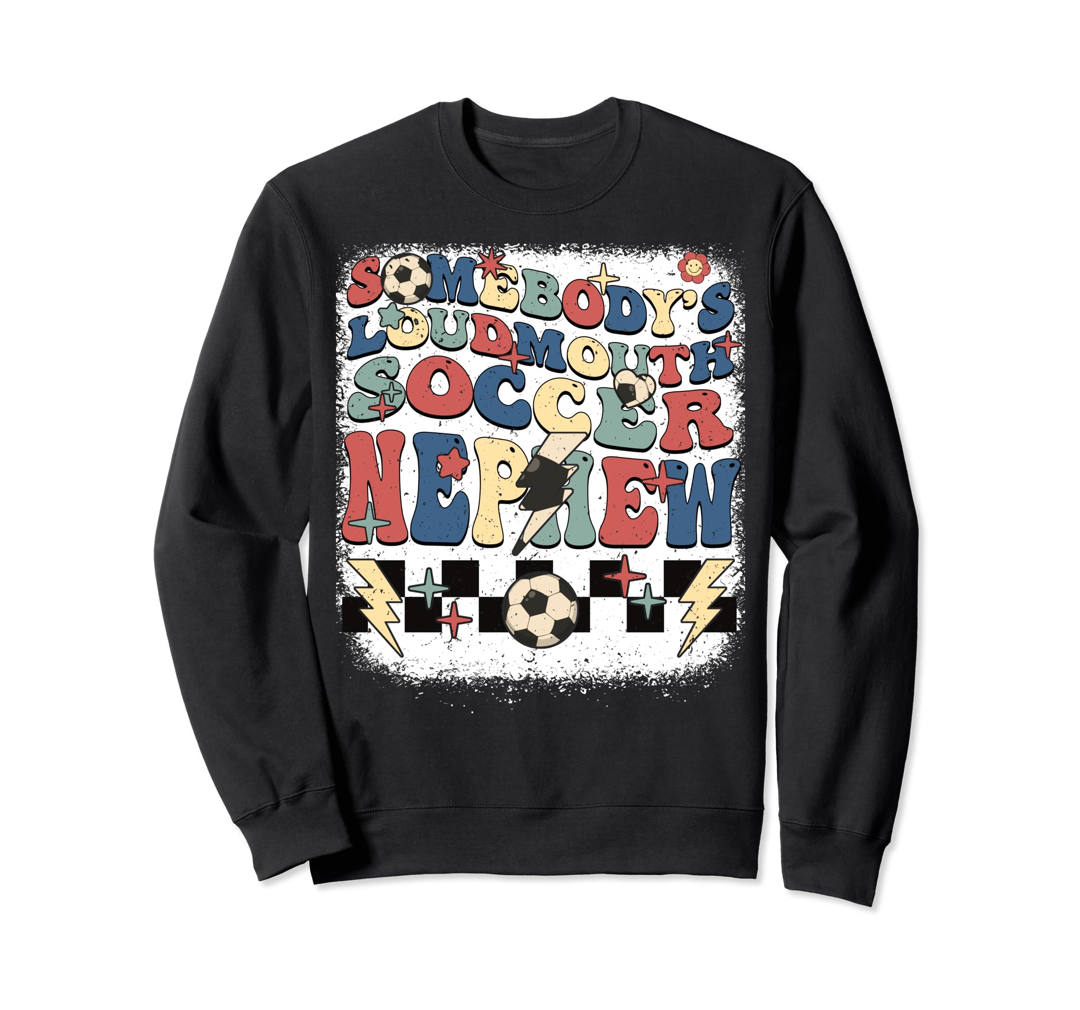 Somebody Loudmouth Nephew Sweatshirt - Casual Everyday Wear Men Women - T-Shirt, Sweatshirt, Hoodie