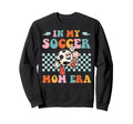 My Soccer Mom Era Groovy Proud Sweatshirt - Aesthetic Graphic for Adults - T-Shirt, Sweatshirt, Hoodie