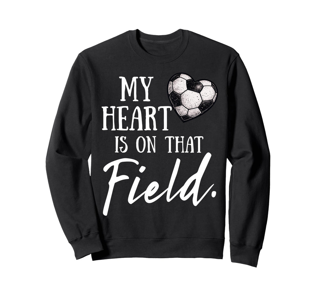 My Heart Is That Field Funny Sweatshirt - Custom Art Print Men Women - T-Shirt, Sweatshirt, Hoodie