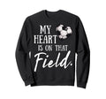 My Heart Is That Field Funny Sweatshirt - Custom Art Print Men Women - T-Shirt, Sweatshirt, Hoodie
