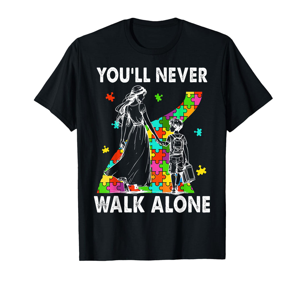 Autism Mom You Will Never Walk Alone T-Shirt - Custom Art Print Unisex - T-Shirt, Sweatshirt, Hoodie