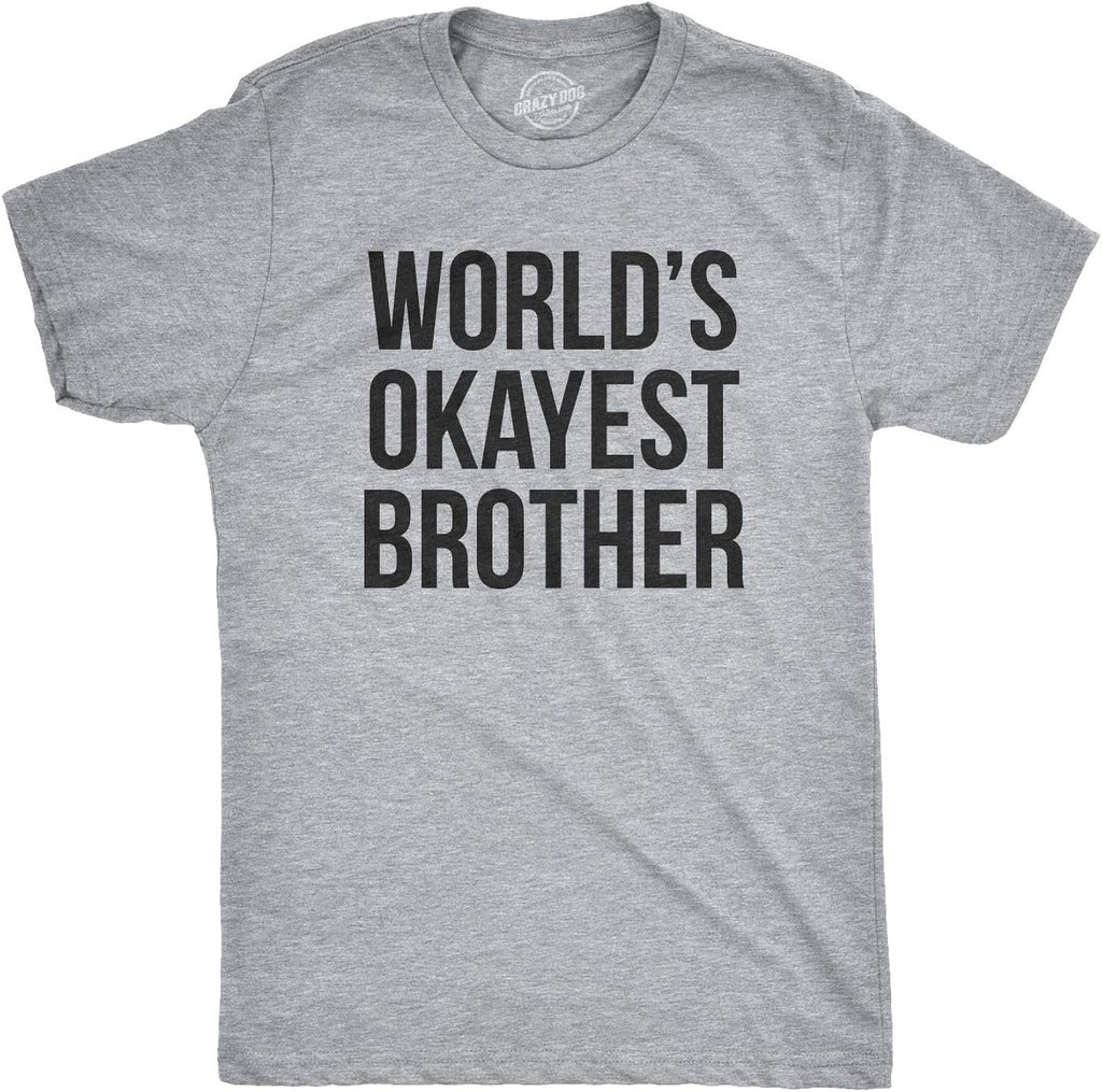 Crazy Dog Mens Worlds Okayest Brother Sarcastic Humor - Adult & Kids T-Shirts, Sweatshirts & Hoodies apparel design preview 1