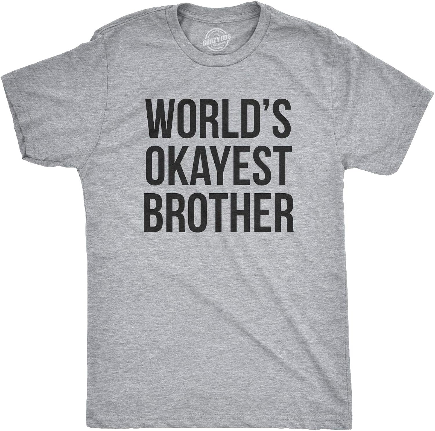 Crazy Dog Mens Worlds Okayest Brother Sarcastic Humor - Adult & Kids T-Shirts, Sweatshirts & Hoodies apparel design preview 1