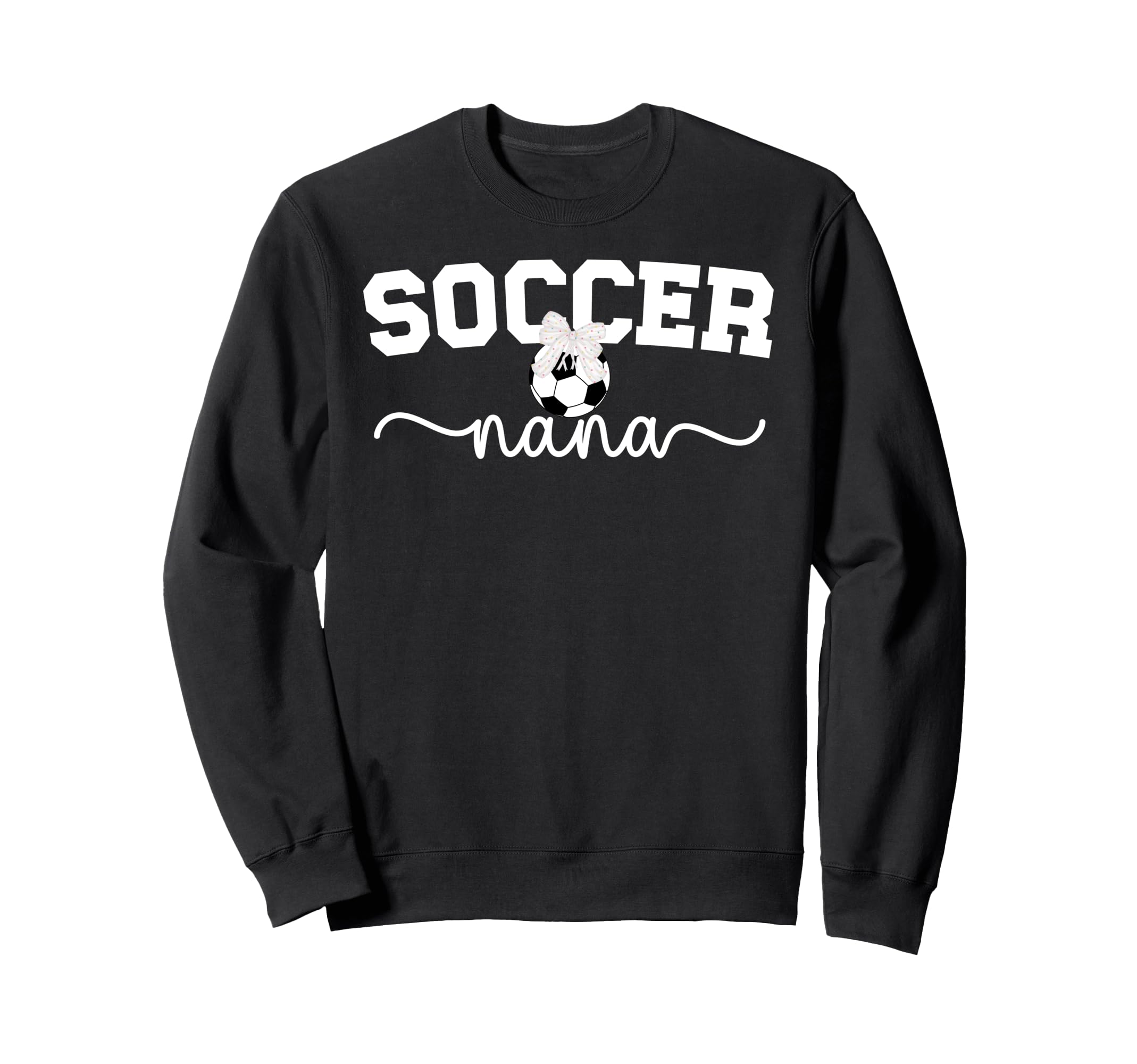 Proud Soccer Nana Grandma Soccer Sweatshirt - Casual Everyday Wear Unisex - T-Shirt, Sweatshirt, Hoodie