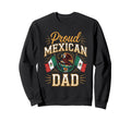 Proud Mexican Dad Sweatshirt - Streetwear Style Unisex - T-Shirt, Sweatshirt, Hoodie