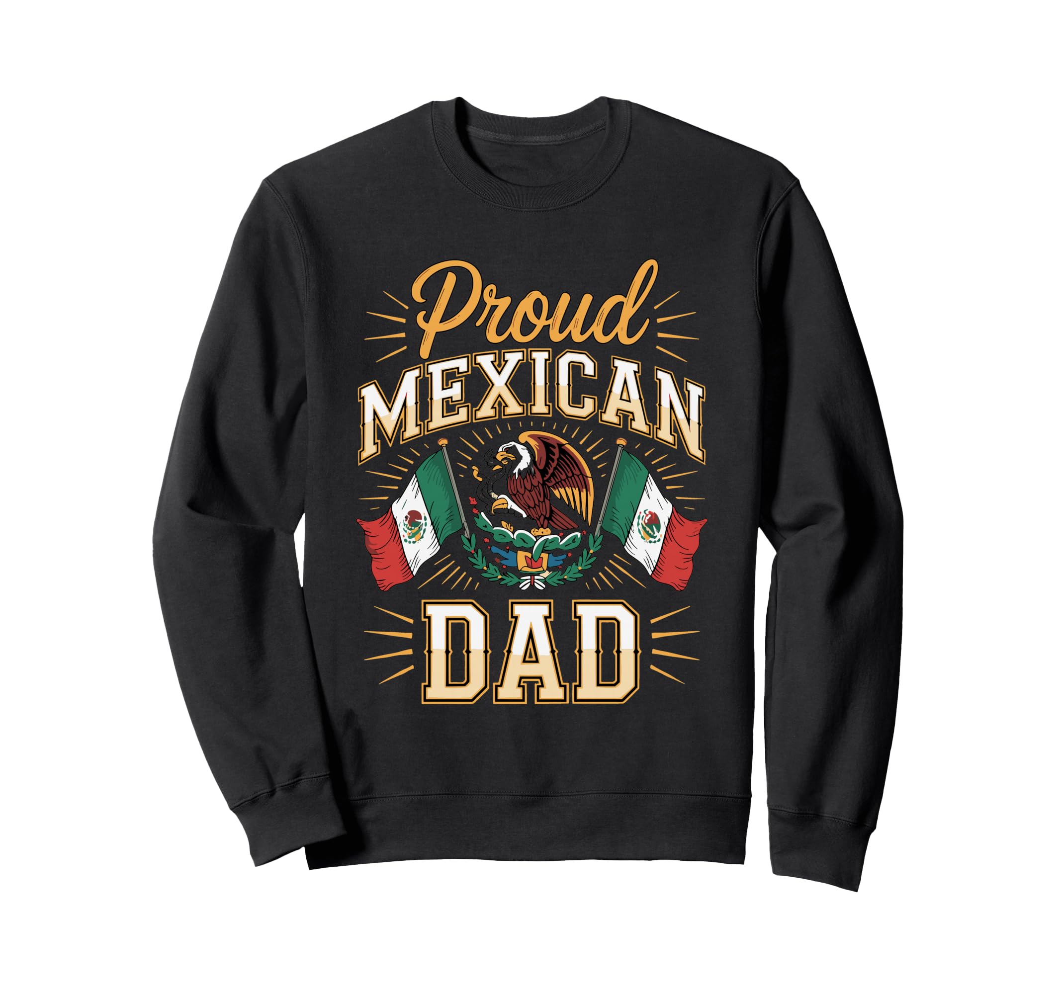 Proud Mexican Dad Sweatshirt - Streetwear Style Unisex - T-Shirt, Sweatshirt, Hoodie