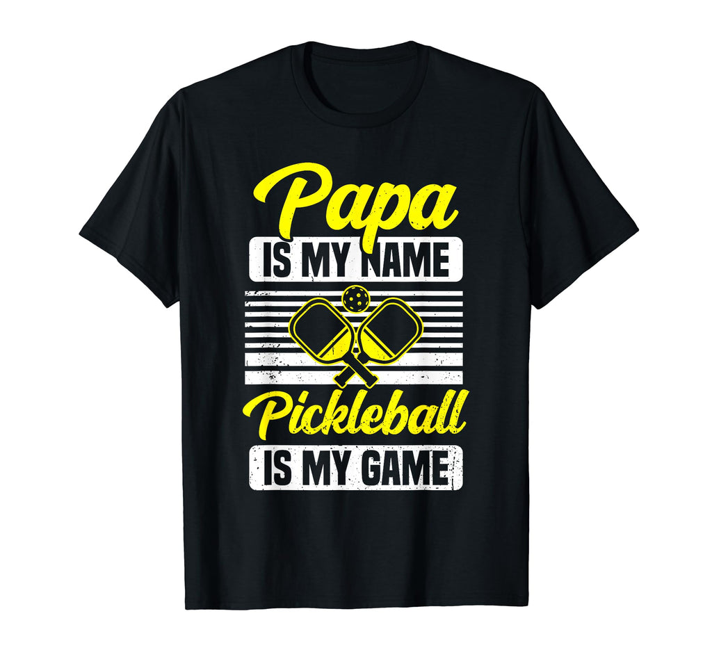 Papa Is My Name Pickleball Is My Game T-Shirt - Unique Graphic Men Women - T-Shirt, Sweatshirt, Hoodie