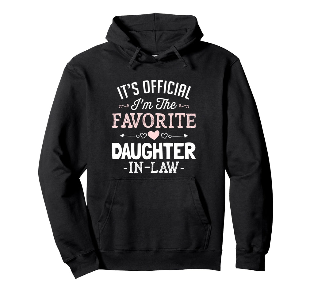 Its Im Favorite Daughter Law Funny Hoodie - Casual Everyday Wear Unisex - T-Shirt, Sweatshirt, Hoodie