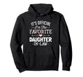 Its Im Favorite Daughter Law Funny Hoodie - Casual Everyday Wear Unisex - T-Shirt, Sweatshirt, Hoodie