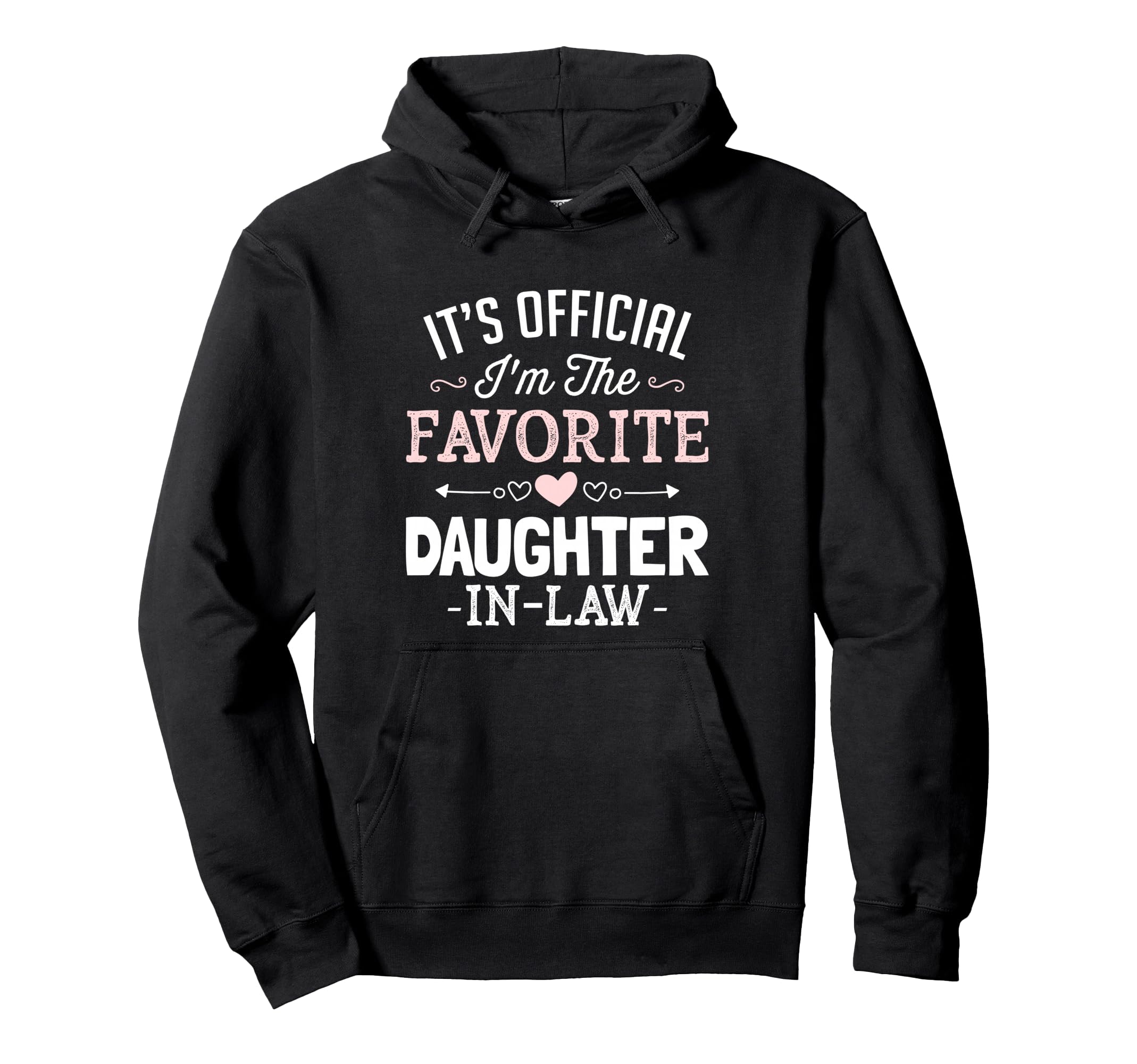 Its Im Favorite Daughter Law Funny Hoodie - Casual Everyday Wear Unisex - T-Shirt, Sweatshirt, Hoodie