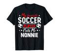 My Favorite Soccer Player Calls Me Nonnie T-Shirt - Trendy Graphic Unisex - T-Shirt, Sweatshirt, Hoodie