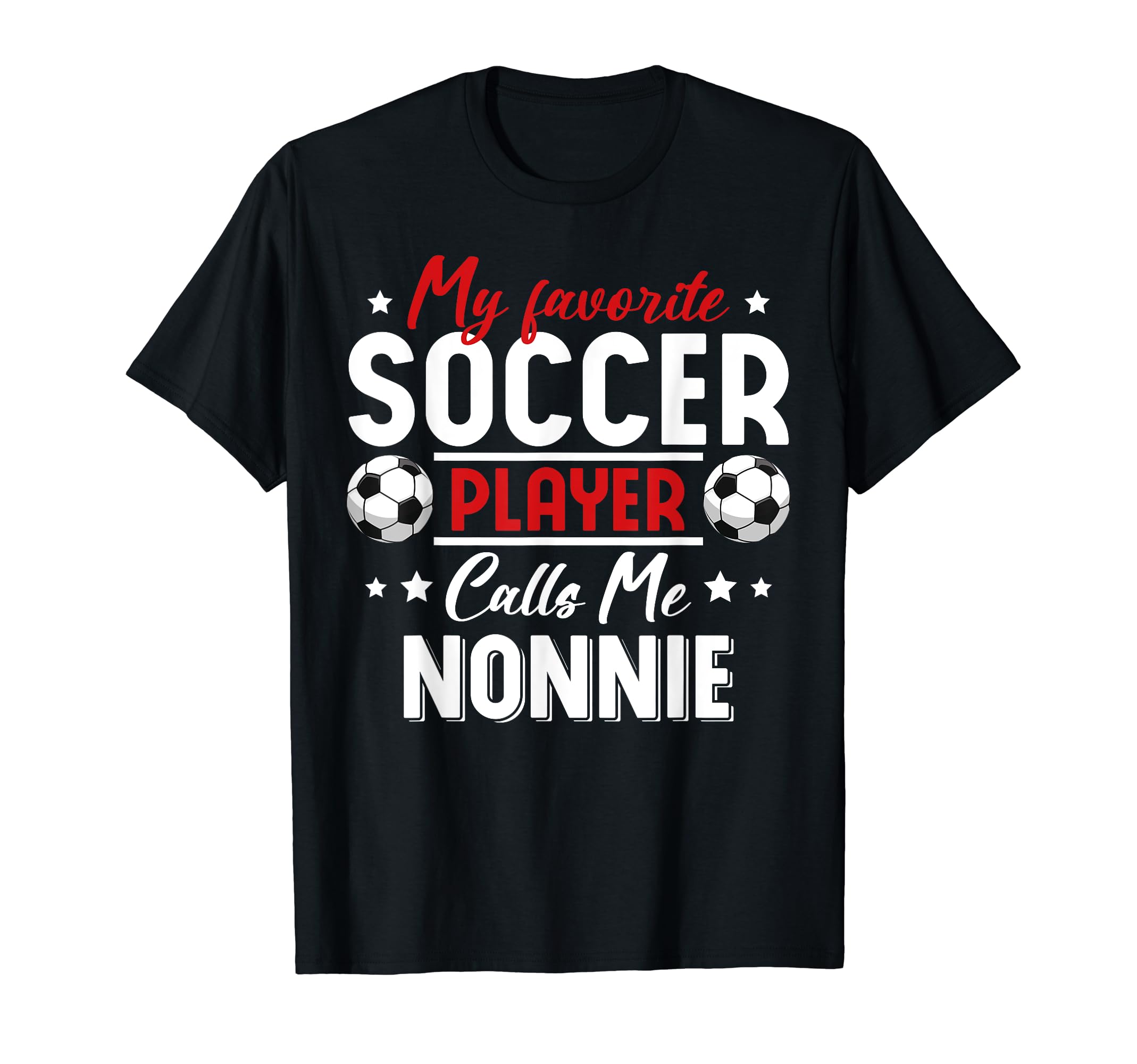 My Favorite Soccer Player Calls Me Nonnie T-Shirt - Trendy Graphic Unisex - T-Shirt, Sweatshirt, Hoodie