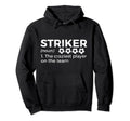 Funny Soccer Striker Definition Craziest Hoodie - Trendy Graphic Men Women - T-Shirt, Sweatshirt, Hoodie