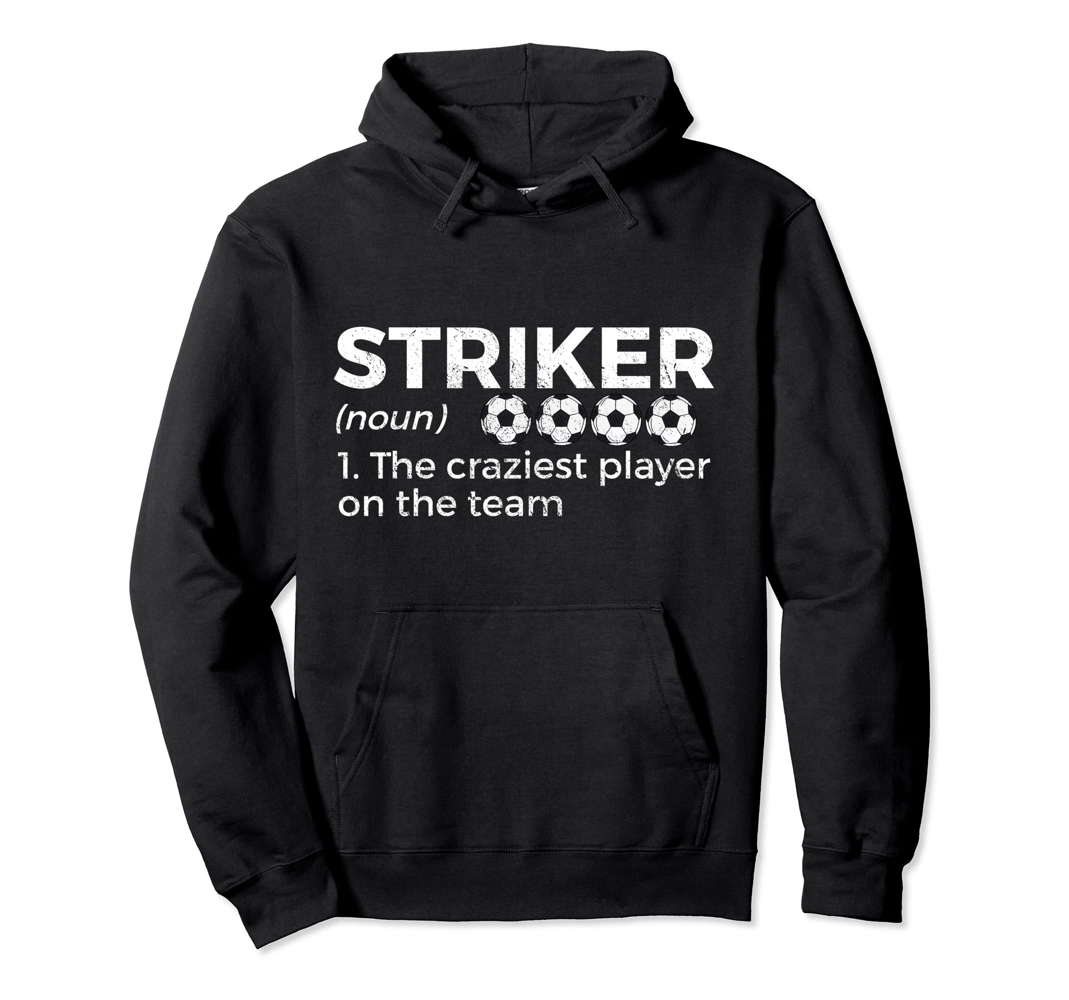 Funny Soccer Striker Definition Craziest Hoodie - Trendy Graphic Men Women - T-Shirt, Sweatshirt, Hoodie