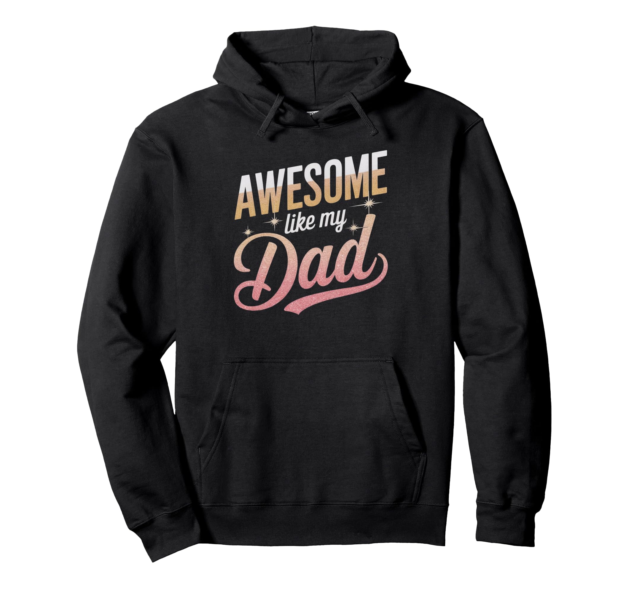 Awesome Like My Dad Gifts Funny Gifts Hoodie - Unique Graphic Men Women - T-Shirt, Sweatshirt, Hoodie