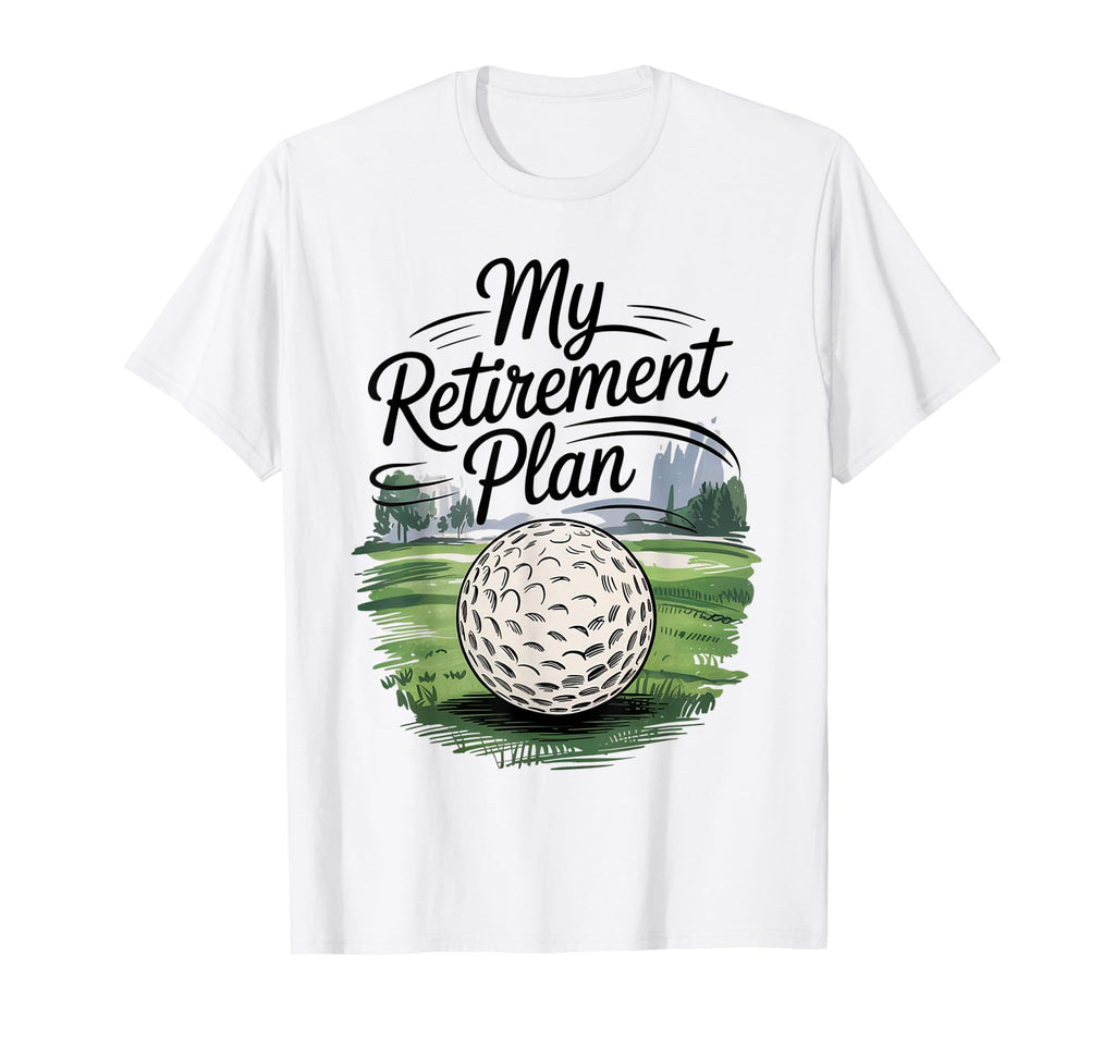 Retirement Plan Playing Golf Dad And T-Shirt - Minimalist Print Men Women - T-Shirt, Sweatshirt, Hoodie