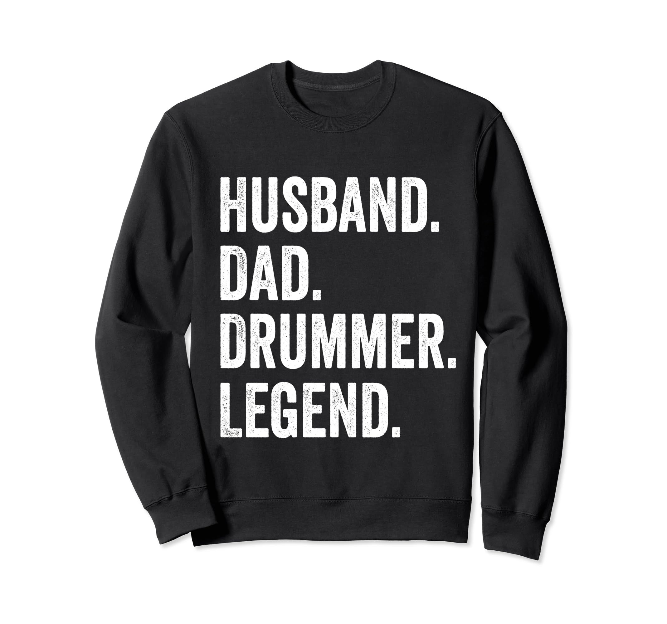 Husband Dad Drummer Legend Drum Dad Sweatshirt - Streetwear Style Unisex - T-Shirt, Sweatshirt, Hoodie