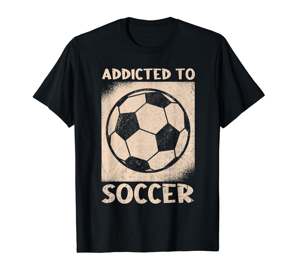 Addicted To Soccer Ball Football T-Shirt - Novelty Apparel for Adults - T-Shirt, Sweatshirt, Hoodie