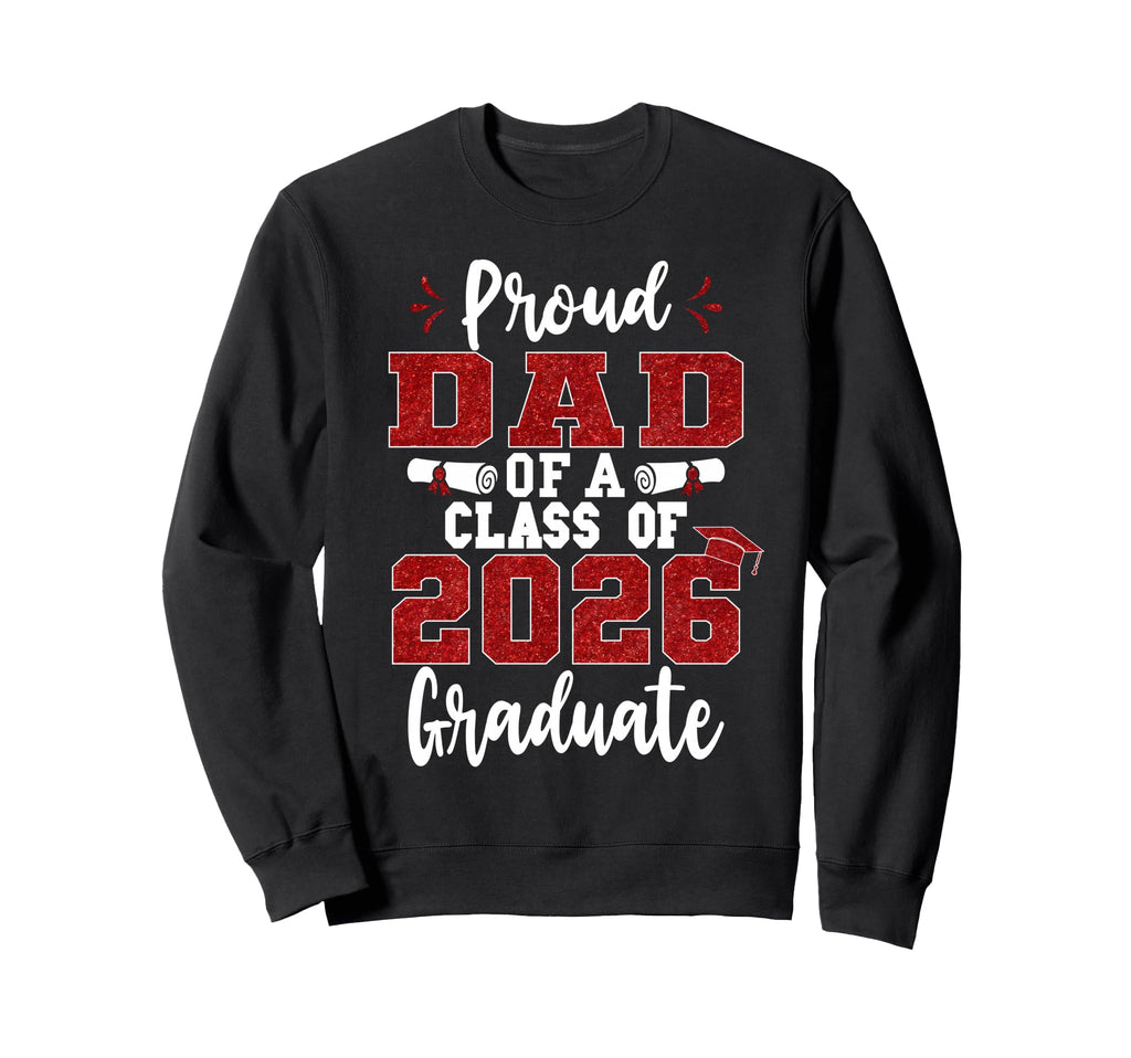 Proud Dad Class 2026 Graduate Senior Sweatshirt - Aesthetic Graphic Unisex - T-Shirt, Sweatshirt, Hoodie