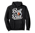 Ball Dad Proud Soccer Basketball Dad Hoodie - Aesthetic Graphic for Adults - T-Shirt, Sweatshirt, Hoodie