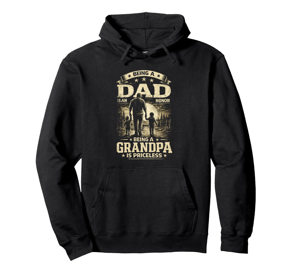 Being Dad Is Honor Grandpa Is Priceless Hoodie - Graphic Print Unisex - T-Shirt, Sweatshirt, Hoodie