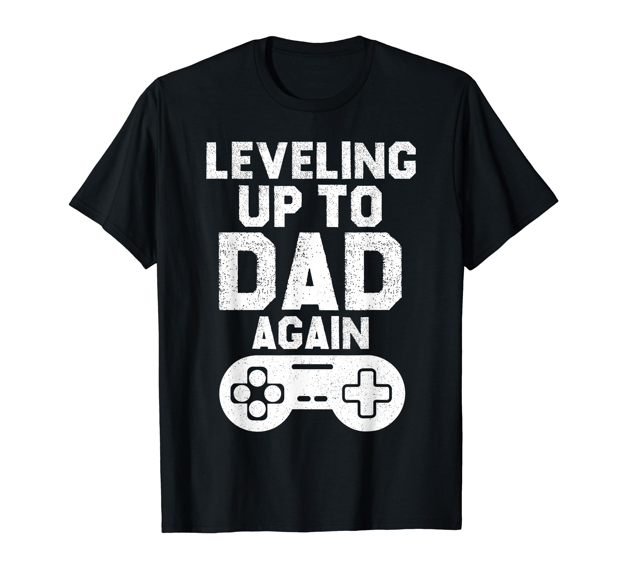 Leveling Up To Dad Again Video Gamer T-Shirt - Minimalist Print Unisex - T-Shirt, Sweatshirt, Hoodie