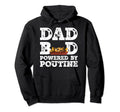 Dad Bod Powered Poutine Father Figure Hoodie - Custom Art Print Unisex - T-Shirt, Sweatshirt, Hoodie