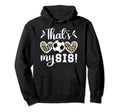 Thats My Sis Soccer Sister Soccer Hoodie - Trendy Graphic for Adults - T-Shirt, Sweatshirt, Hoodie