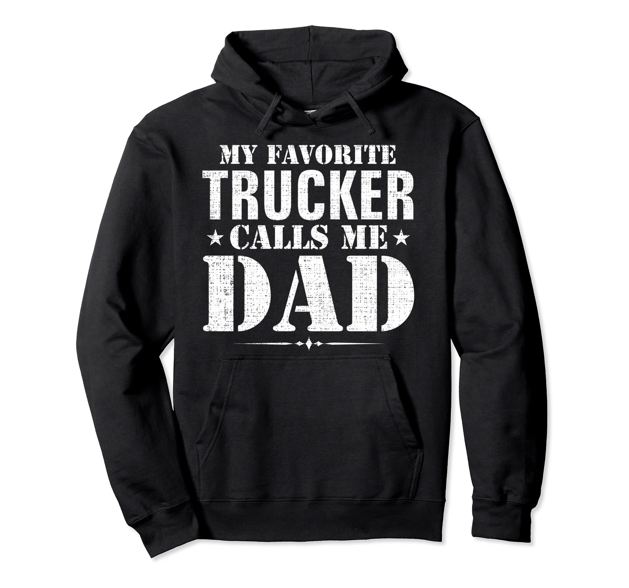 My Favorite Trucker Calls Me Dad Funny Hoodie - Graphic Print Unisex - T-Shirt, Sweatshirt, Hoodie