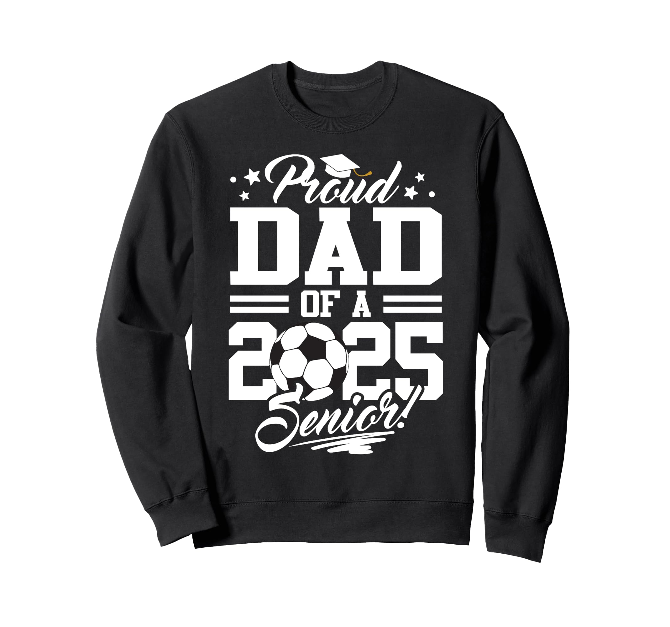 Proud Dad 2025 Senior Graduate Sweatshirt - Aesthetic Graphic Unisex - T-Shirt, Sweatshirt, Hoodie