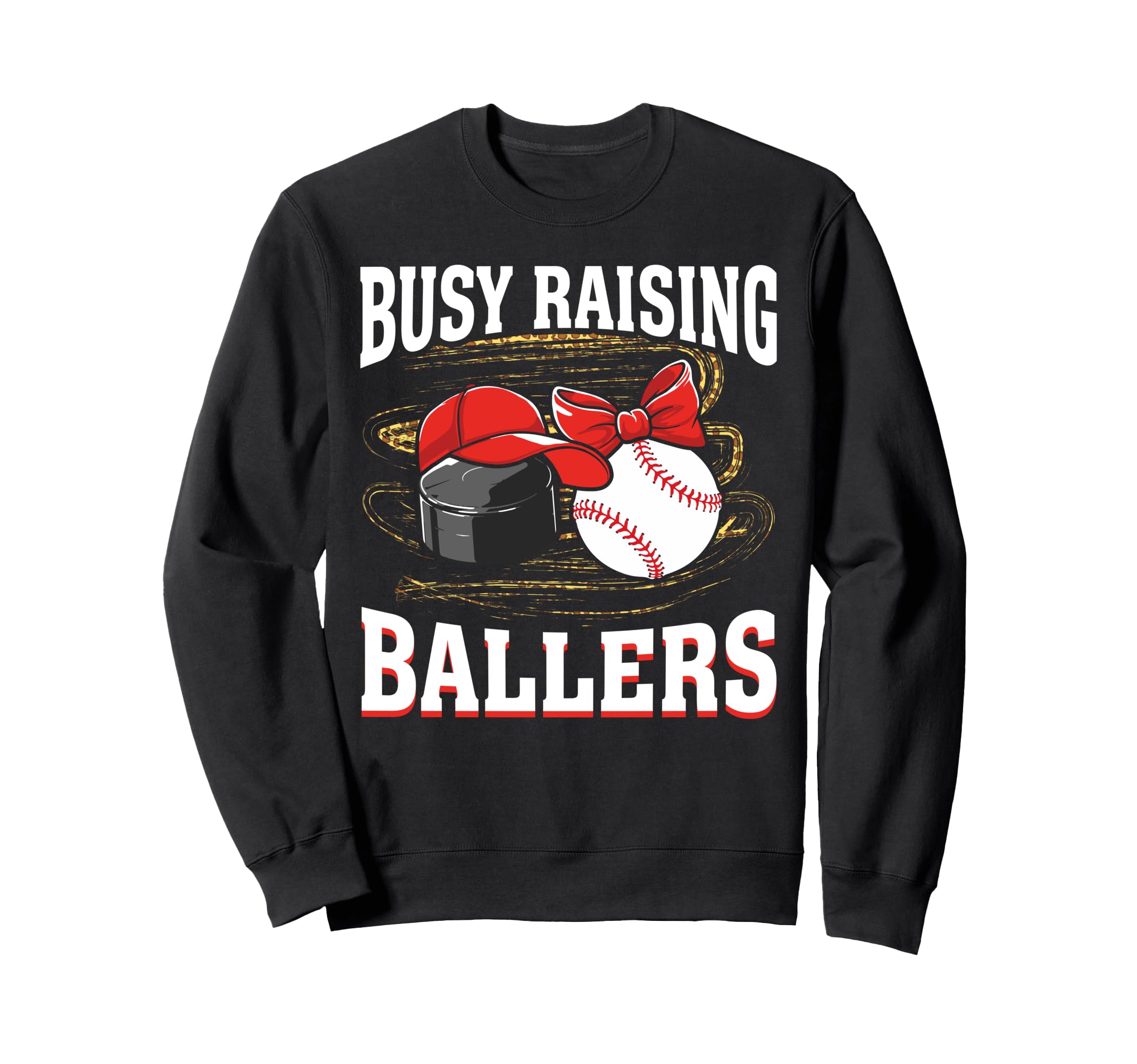 Busy Raising Ballers Hockey Baseball Sweatshirt - Trendy Graphic Men Women - T-Shirt, Sweatshirt, Hoodie