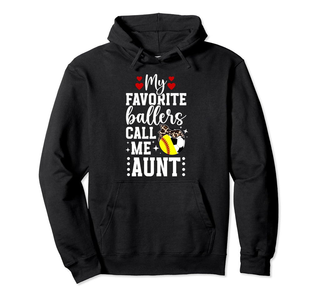 My Favorite Ballers Call Me Aunt Hoodie - Fun Novelty Design Unisex - T-Shirt, Sweatshirt, Hoodie