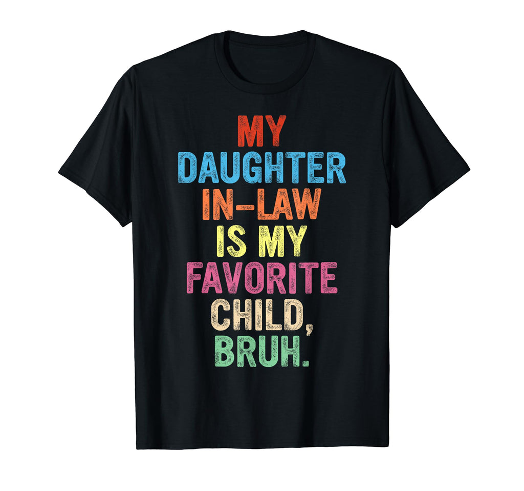 Bruh My Daughter Law Is My Favorite T-Shirt - Custom Art Print Men Women - T-Shirt, Sweatshirt, Hoodie