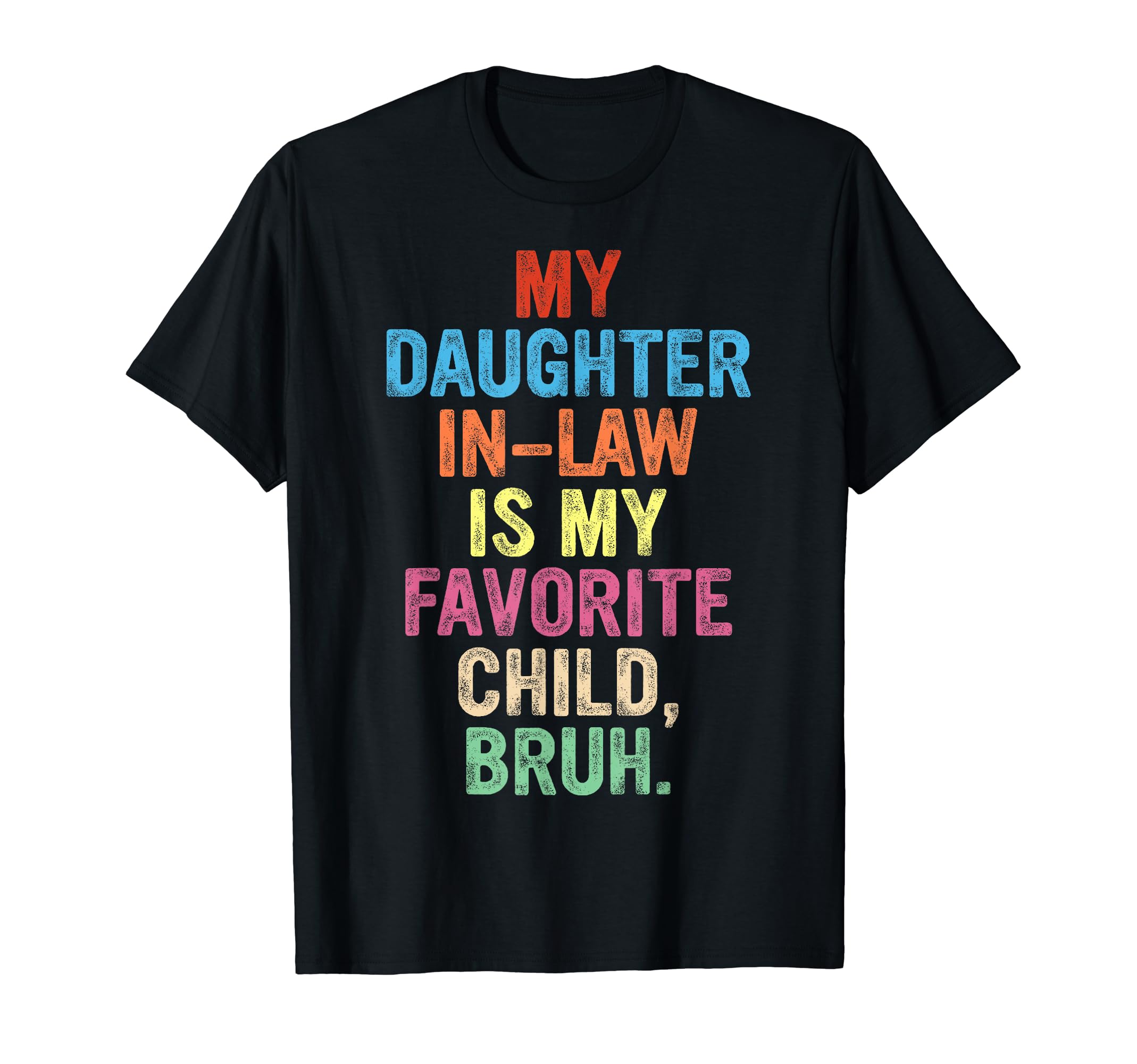 Bruh My Daughter Law Is My Favorite T-Shirt - Custom Art Print Men Women - T-Shirt, Sweatshirt, Hoodie