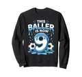 Baller Is Now 9 Ice Cream Drip Game Sweatshirt - Aesthetic Graphic Unisex - T-Shirt, Sweatshirt, Hoodie