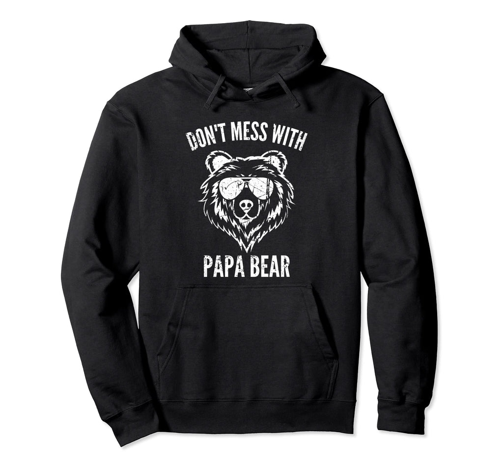 Papa Bear Dont Mess Papa Bear Funny Hoodie - Aesthetic Graphic Unisex - T-Shirt, Sweatshirt, Hoodie