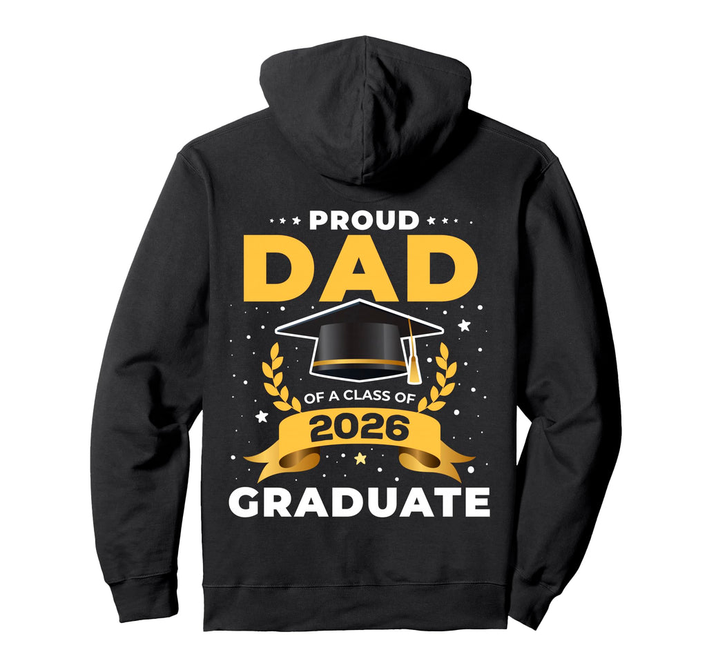 Proud Dad Class 2026 Graduate Senior Hoodie - Streetwear Style Men Women - T-Shirt, Sweatshirt, Hoodie