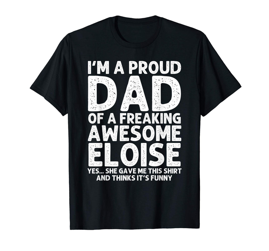 Dad Eloise Gift Fathers Day Funny T-Shirt - Streetwear Style for Adults - T-Shirt, Sweatshirt, Hoodie