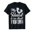 My Heart Is That Field Soccer T-Shirt - Fun Novelty Design for Adults - T-Shirt, Sweatshirt, Hoodie